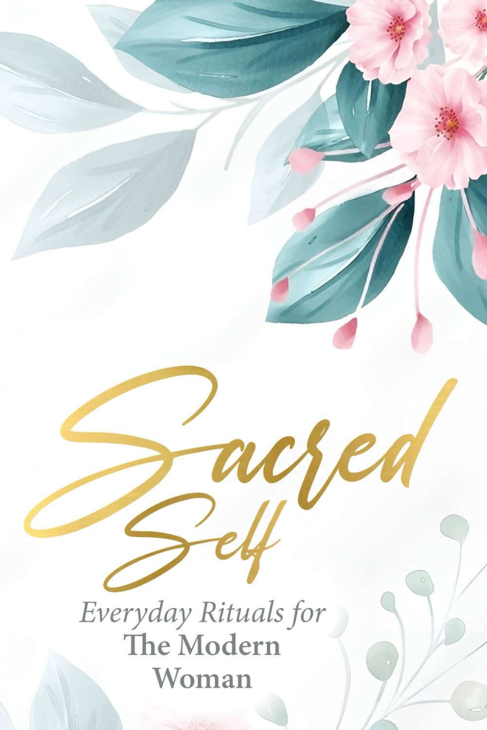 Sacred Self: Everyday Rituals for the Modern Woman