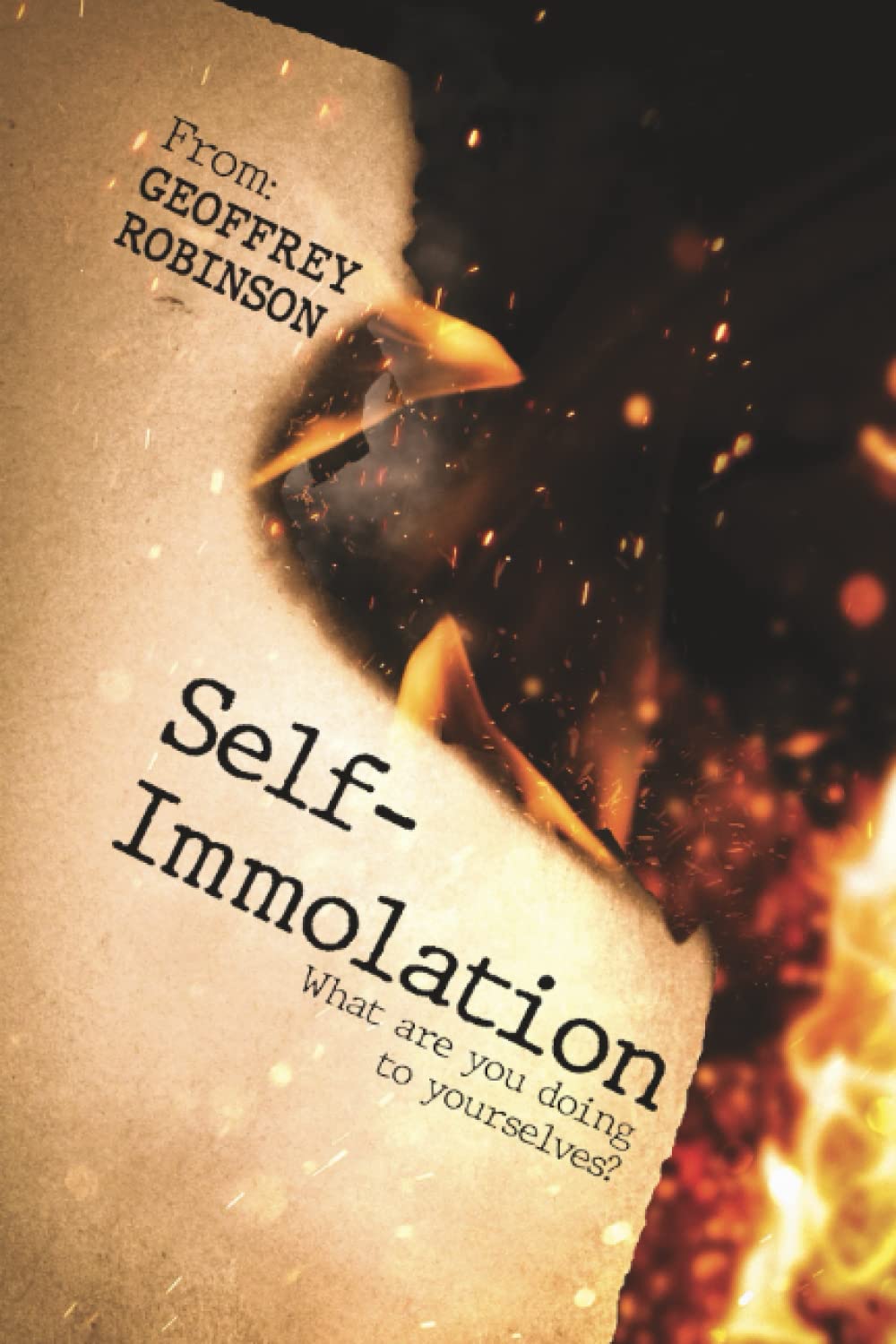 Self-Immolation: What are you doing to yourselves?