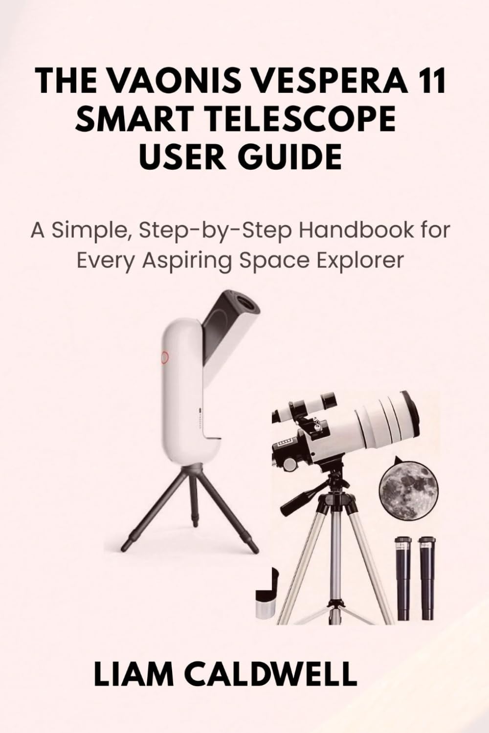 The Vaonis Vespera 11 Smart Telescope User Guide: A Simple, Step-by-Step Handbook for Every Aspiring Space Explorer