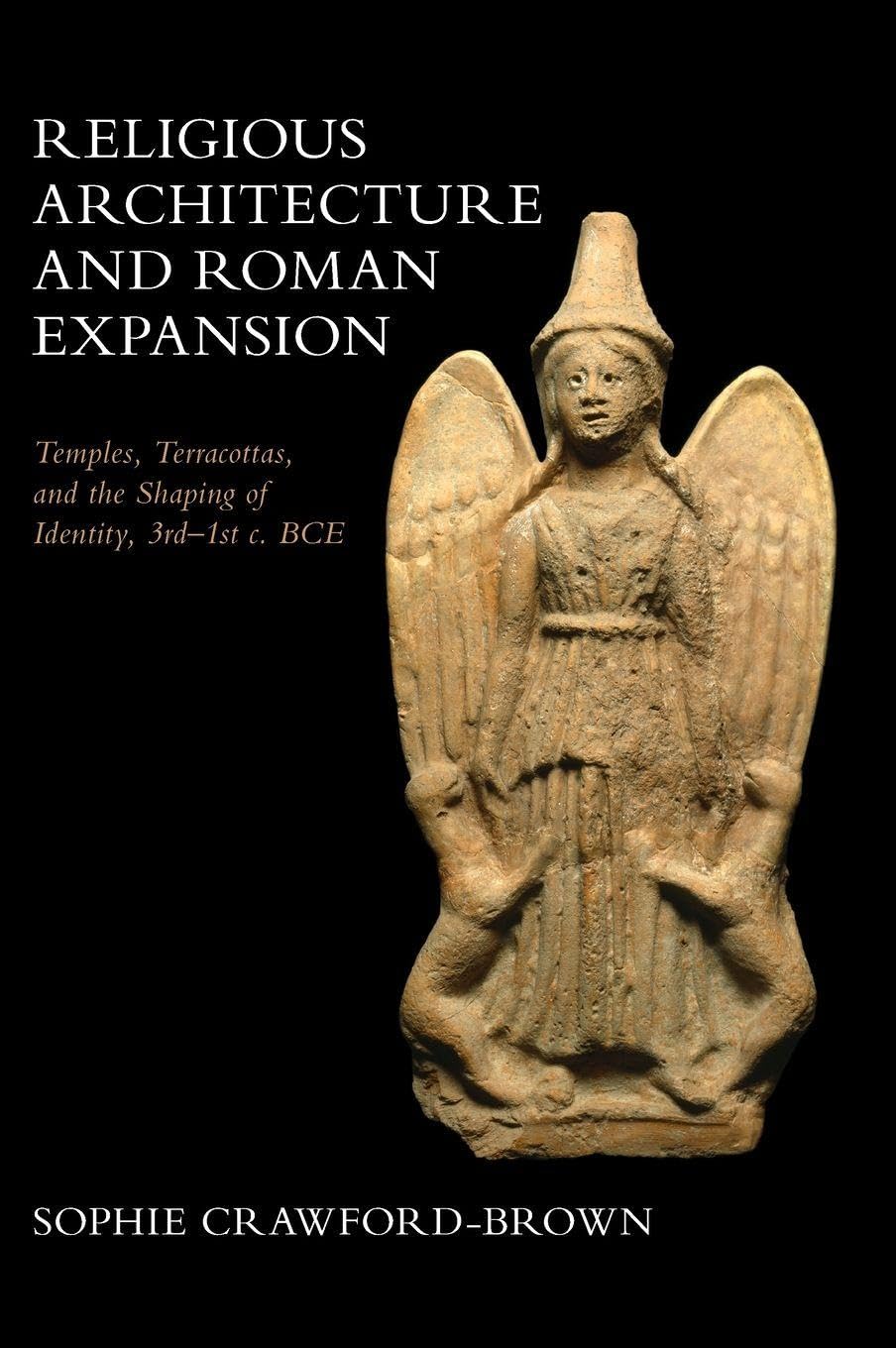 Religious Architecture and Roman Expansion: Temples, Terracottas, and the Shapin