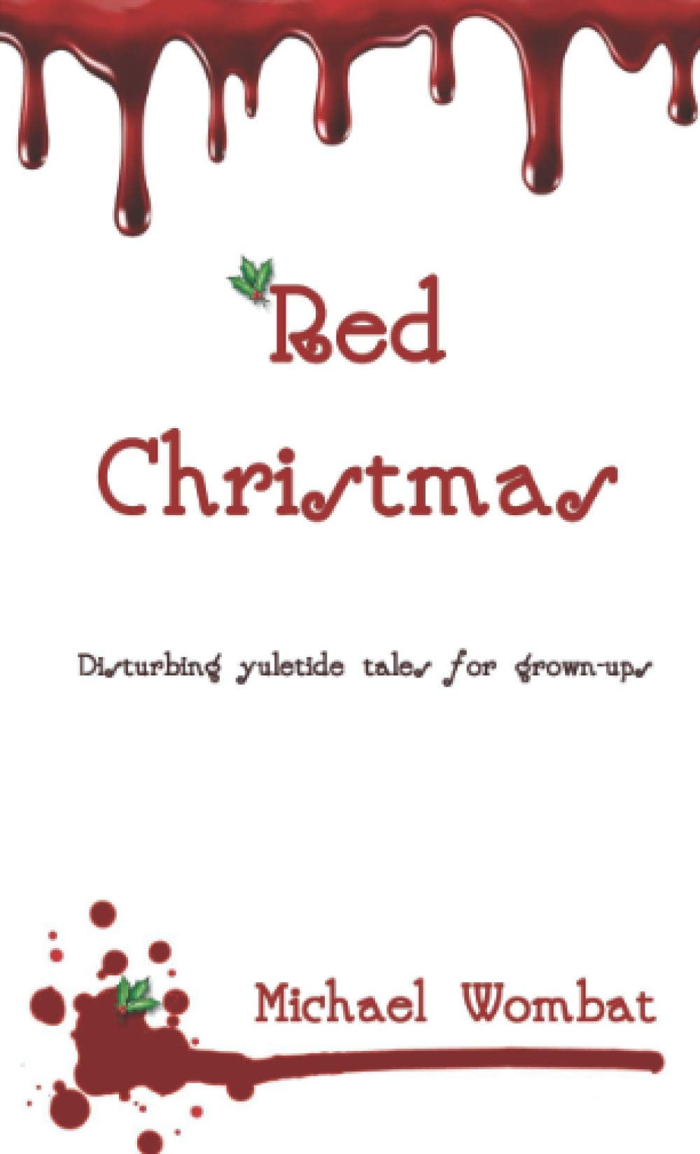 Red Christmas: Disturbing yuletide tales for grown-ups (Red Wombats)