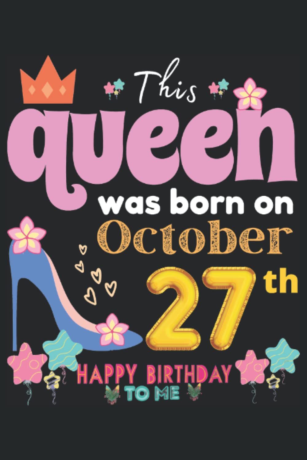 Independently published A Queen Was Born On October 27th: October Girly Theme Lined Notebook. Birthday Journal Gift For Her 120 Pages 6x9 Inches