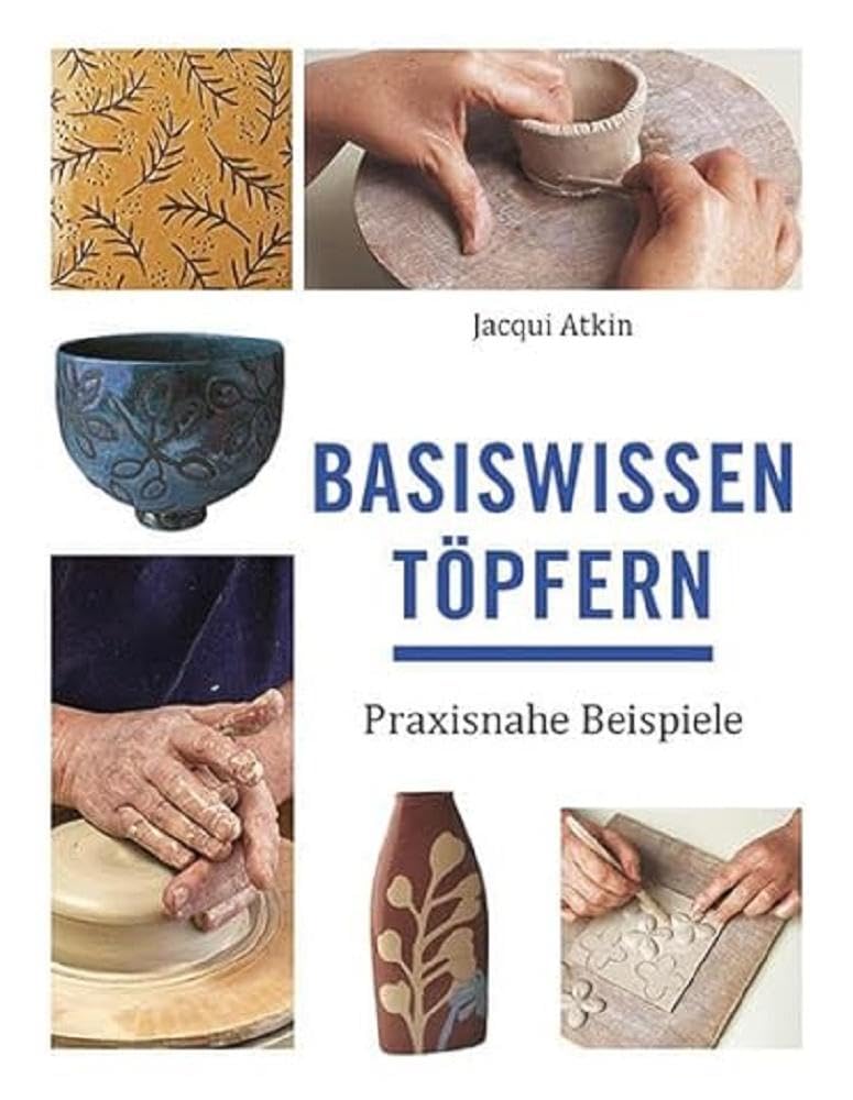 Basiswissen Töpfern: Praxisnahe Beispiele