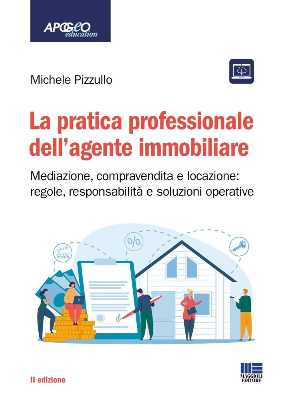 La pratica professionale dell'agente immobiliare. Mediazione, compravendita e locazione: regole, responsabilità e soluzioni operative