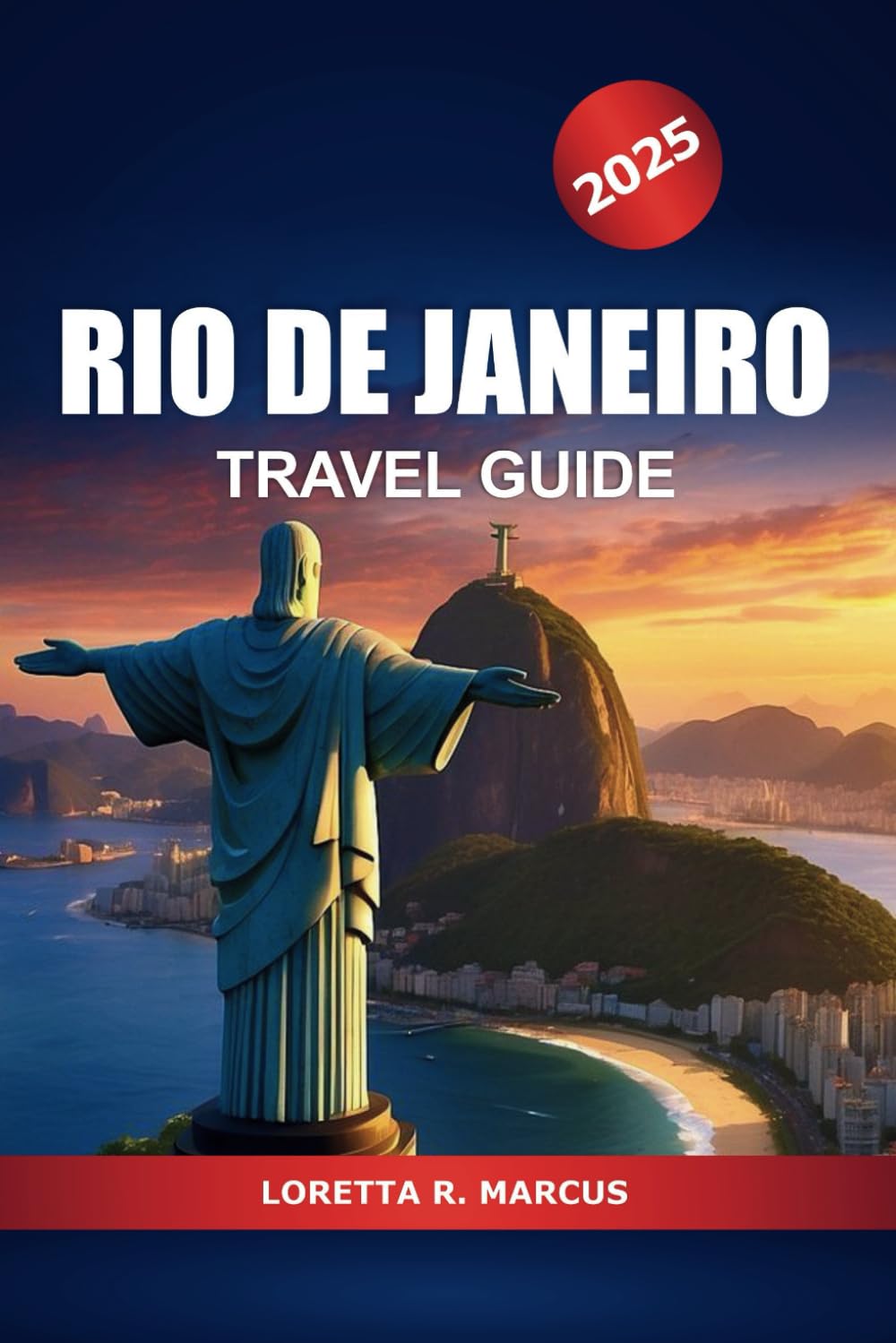 Rio De Janeiro Travel Guide 2025: Discover Brazil's Vibrant Culture, Iconic Landmarks, Attractions, Hidden Gems, Local Tips and Adventure in South America