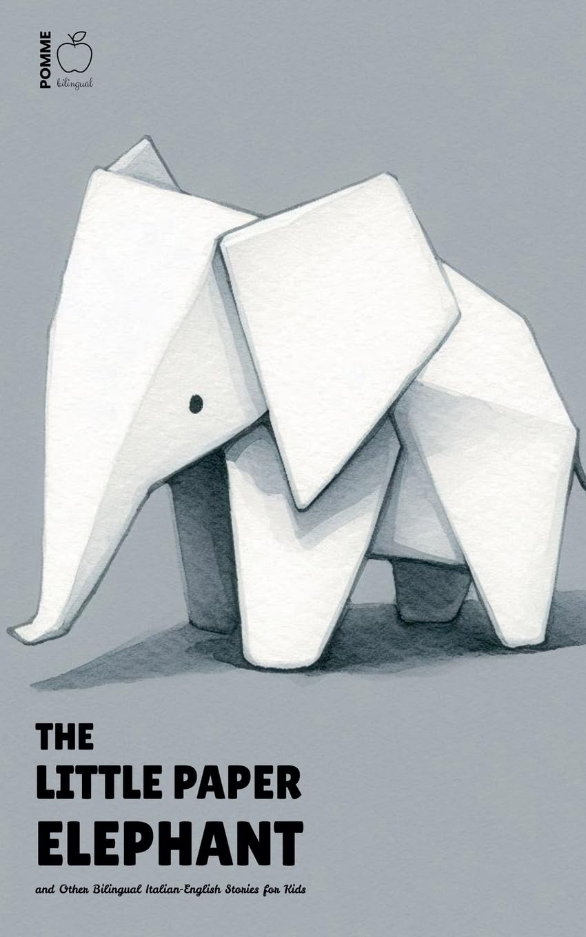 The Little Paper Elephant and Other Bilingual Italian-English Stories for Kids