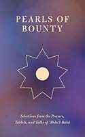 Pearls of Bounty : Selections from the Prayers, Tablets, and Talks of 'Abdu'l-Bahá 1618511912 Book Cover