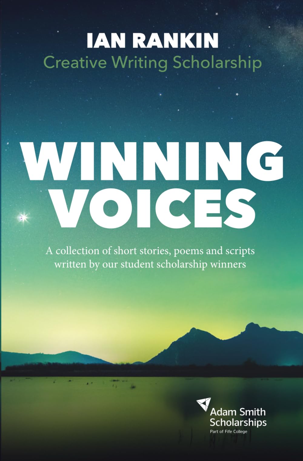 Ian Rankin Creative Writing Scholarship: Winning Voices: A Collection of Short Stories, Poems, and Scripts
