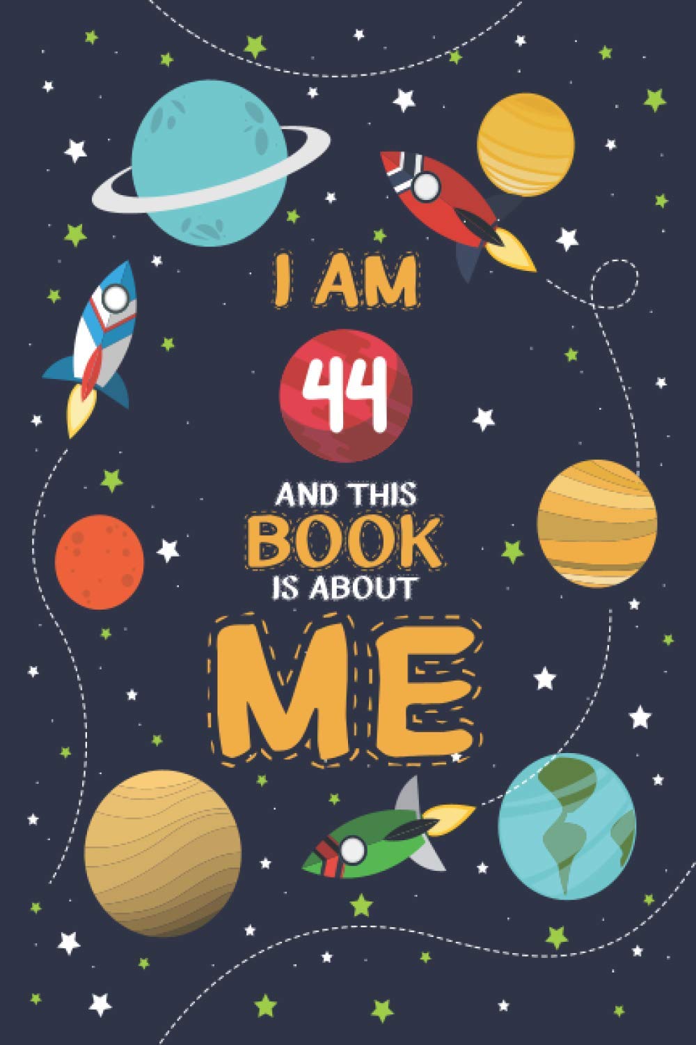 I Am 44 Years and This Book is About Me: Journal Gift For 44 Year Old women & men, Cute Birthday Presents for Space Lovers, 44th Birthday presents for ... galaxy astronomy venus neptune pluts sat