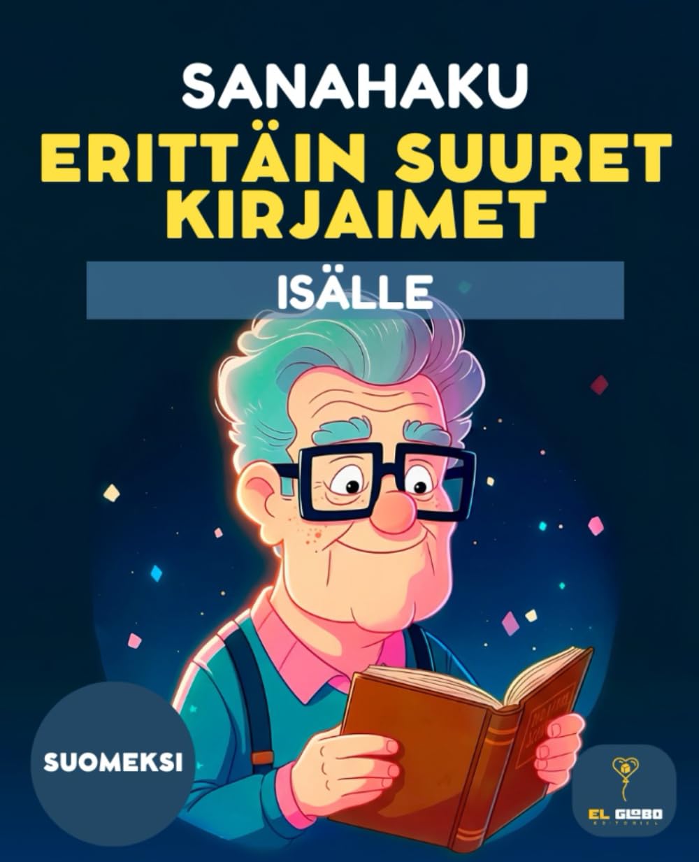 50 SANAHAKU IKÄIHMISELLE – ISÄLLE – SUURI KIRJAIN | SUURET KIRJAIMET | FINNISH WORD SEARCH FOR SENIORS | LARGE PRINT PUZZLE BOOK IN SUOMI: ... ja keskittymiskyky, Finnish Word Search