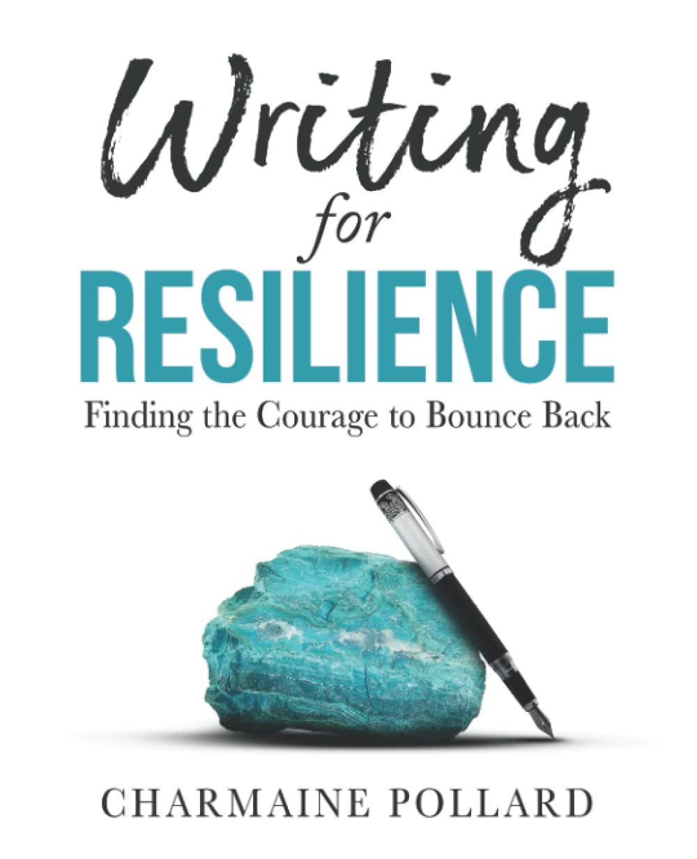 Writing for Resilience: Finding the Courage to Bounce Back