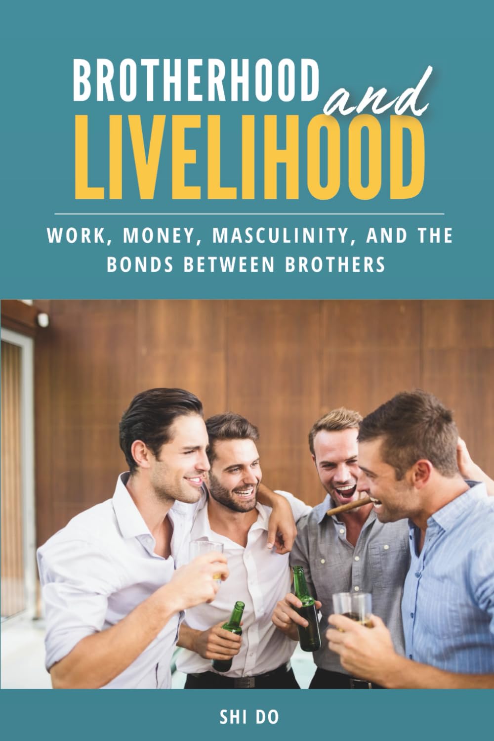 Brotherhood & Livelihood: Work, Money, Masculinity, and the Bonds Between Brothers