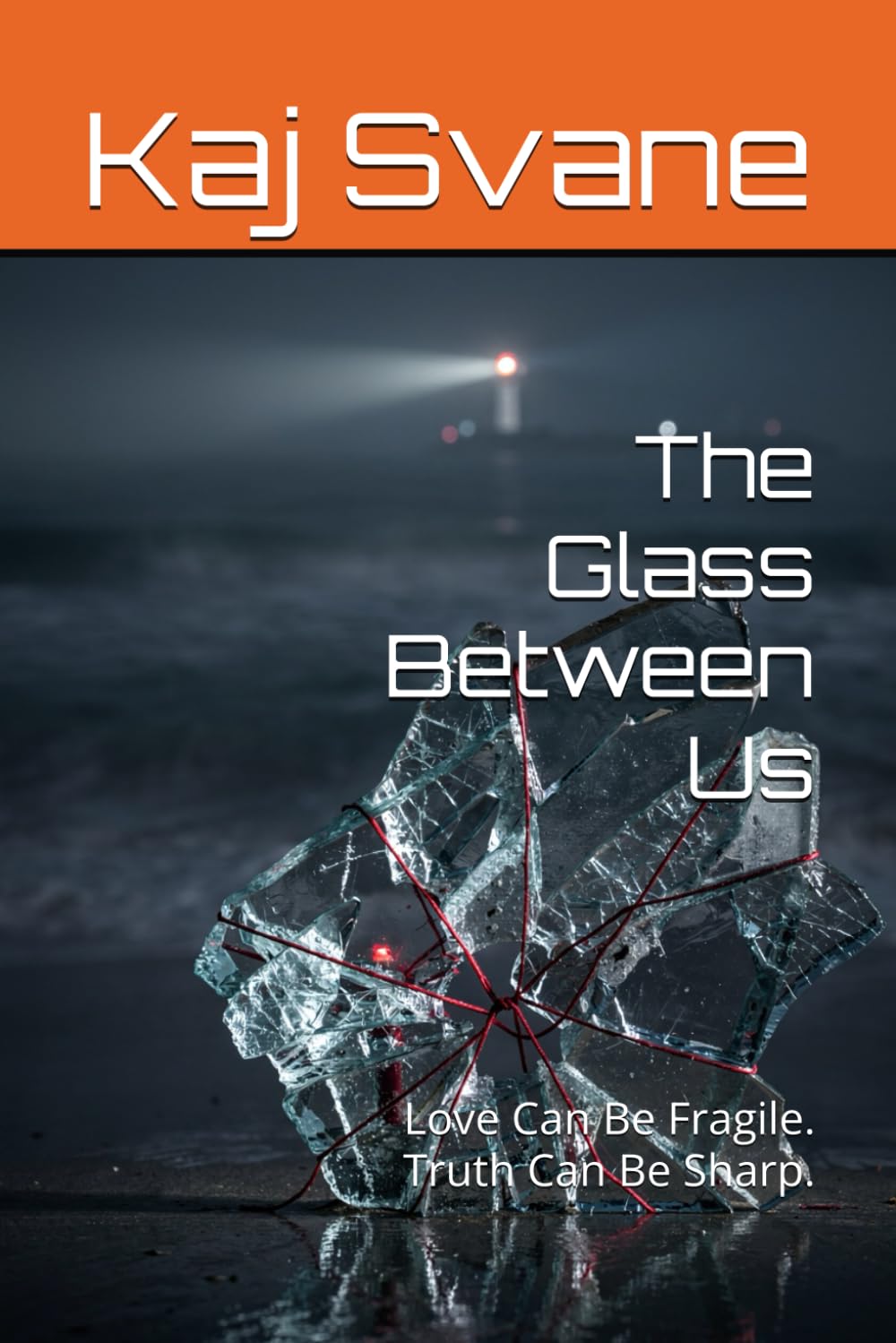 The Glass Between Us: Love Can Be Fragile. Truth Can Be Sharp.