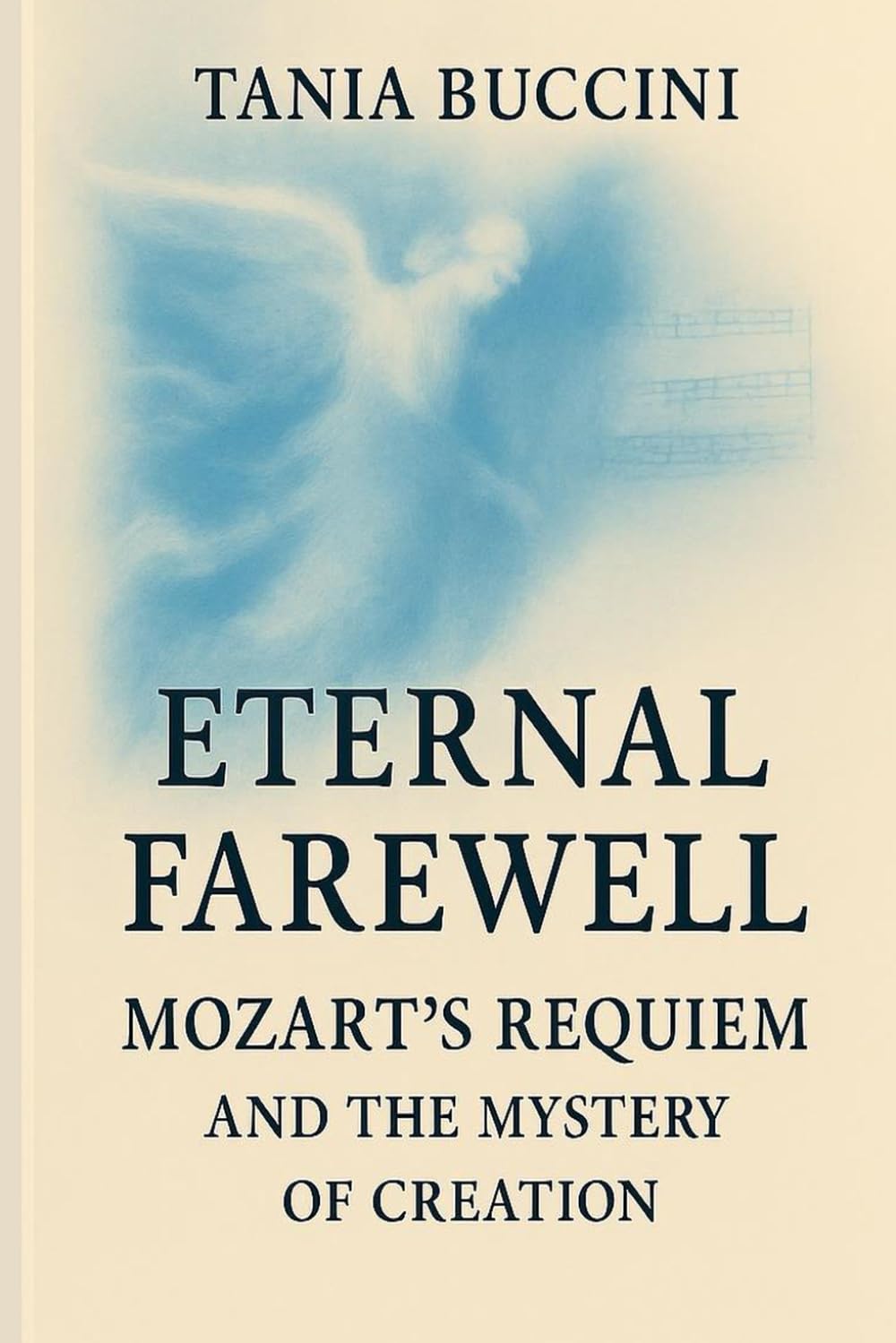 ETERNAL FAREWELL:: MOZART’S REQUIEM AND THE MYSTERY OF CREATION