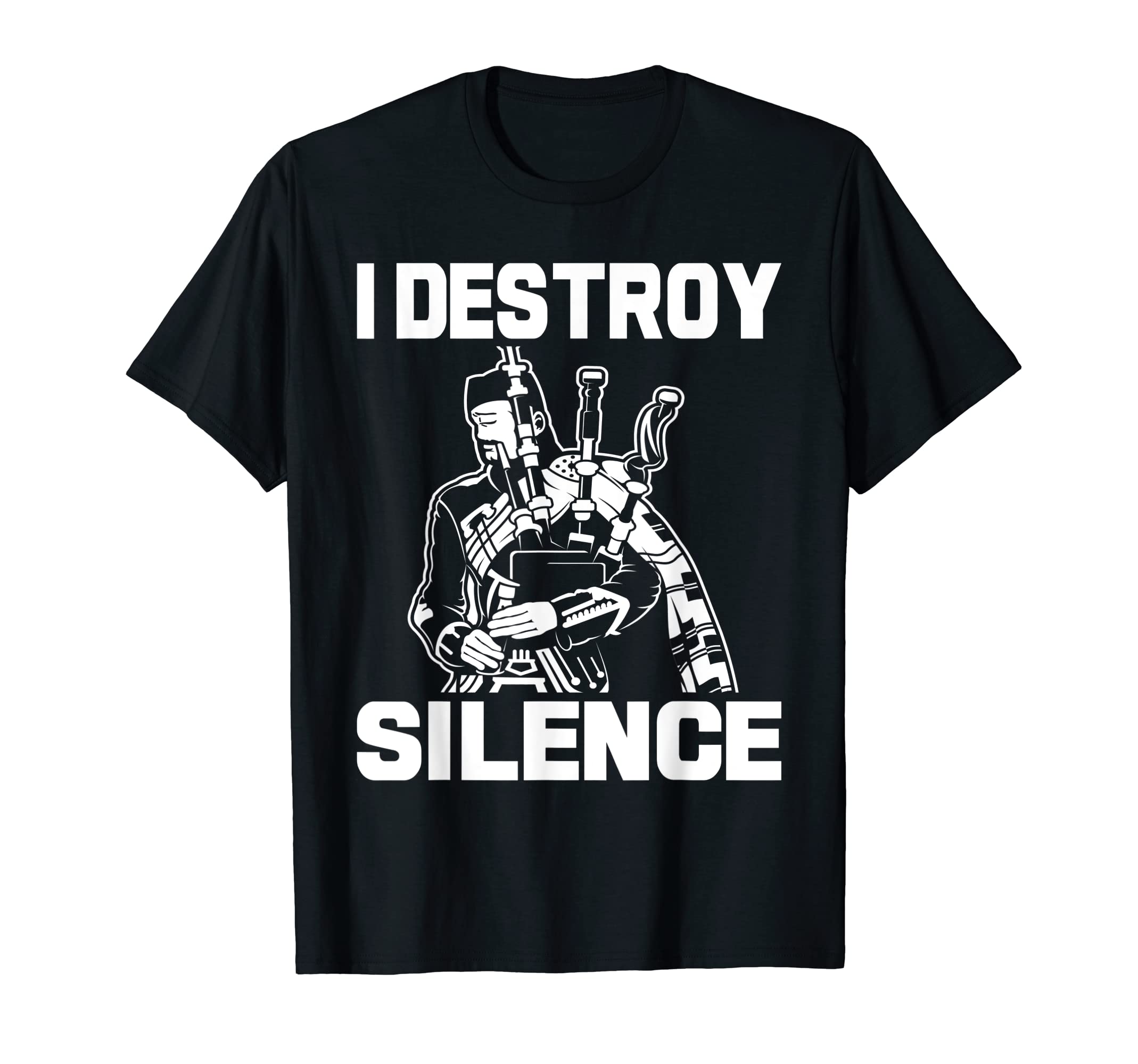 I Destroy Silence - Scottish Bagpiper Bagpipe Player T-Shirt