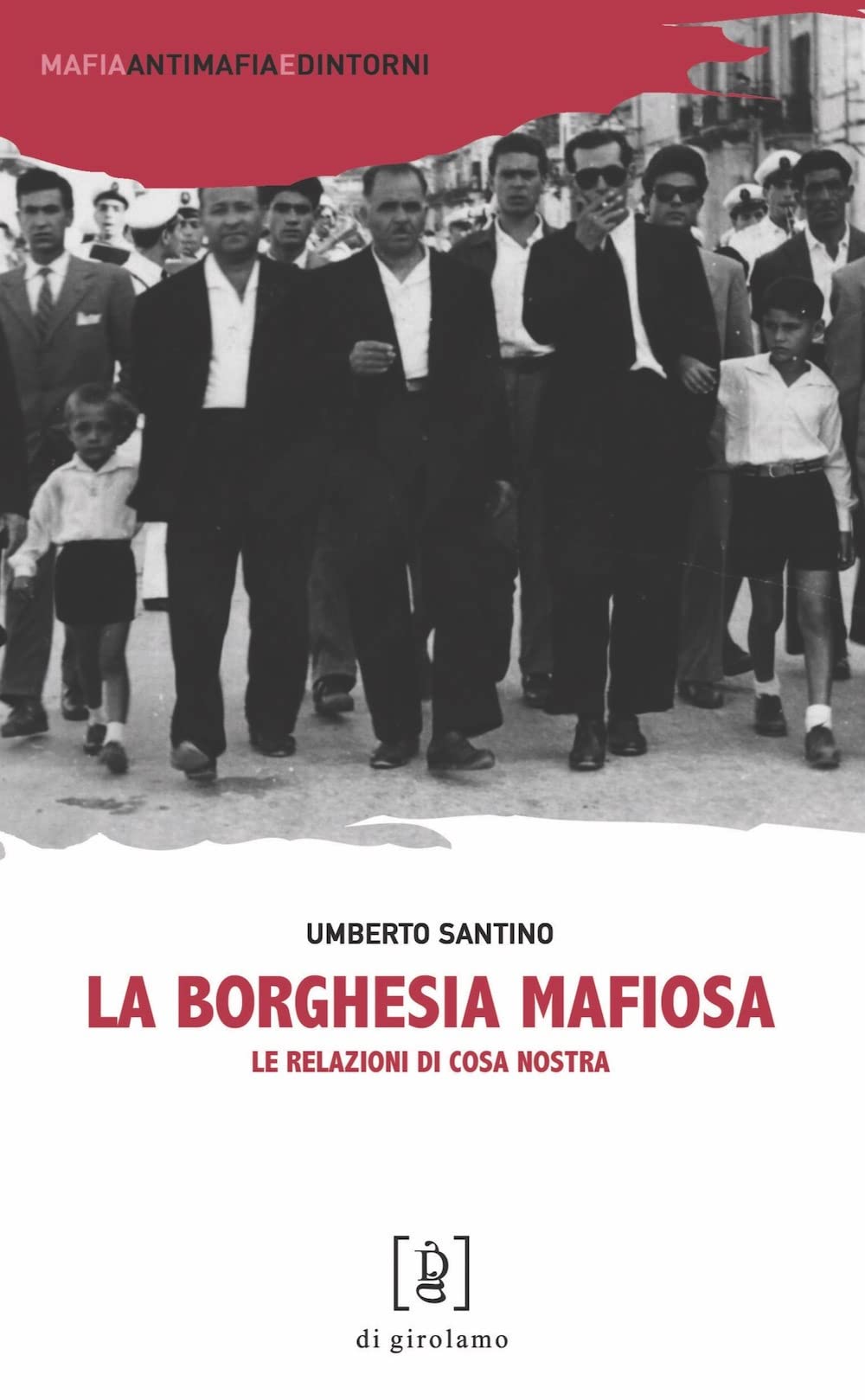La Borghesia Mafiosa. Le Relazioni Di Cosa Nostra - 4