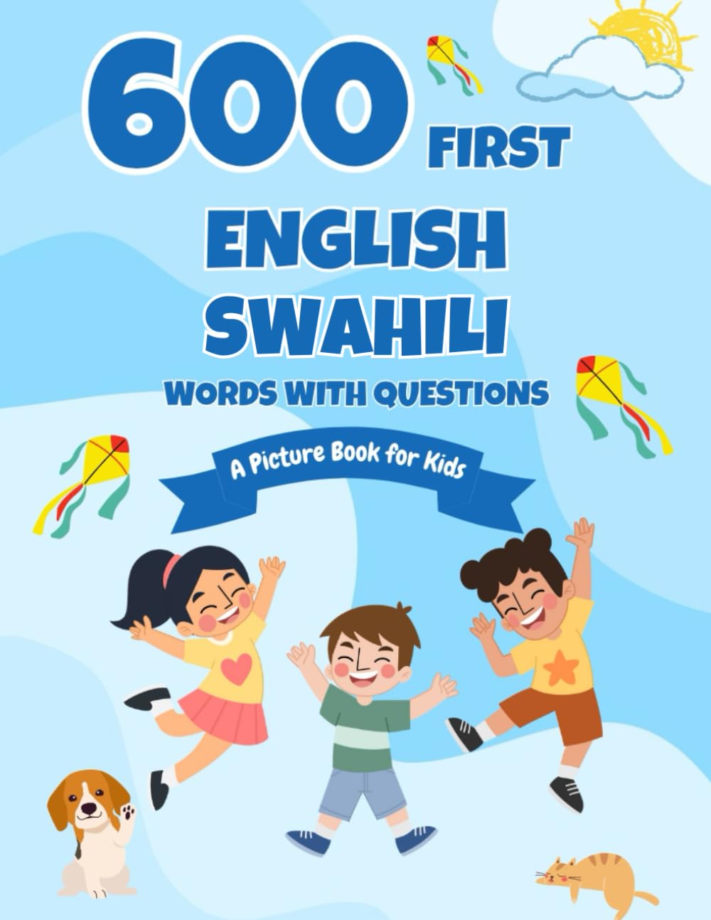 600 First English-Swahili Words with Questions: A Picture Book for Kids