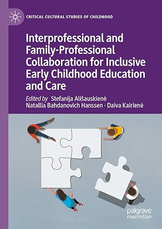 Interprofessional and Family-Professional Collaboration for Inclusive Early Childhood Education and Care (Critical Cultural Studies of Childhood)-Wow! eBook