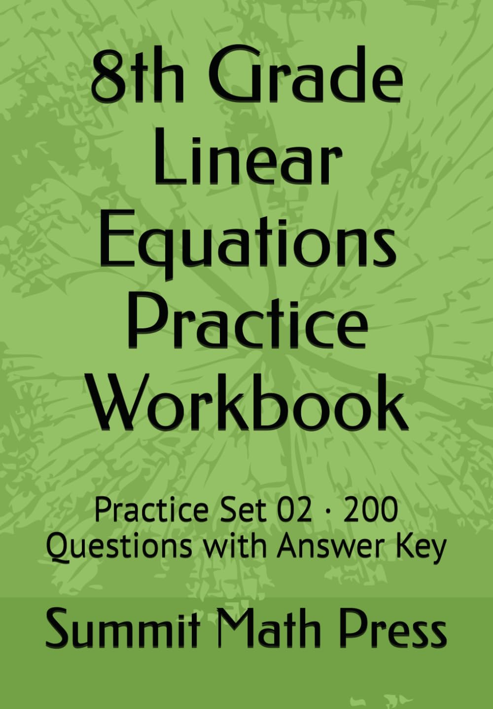 8th Grade Linear Equations Practice Workbook: Practice Set 02 · 200 Questions with Answer Key