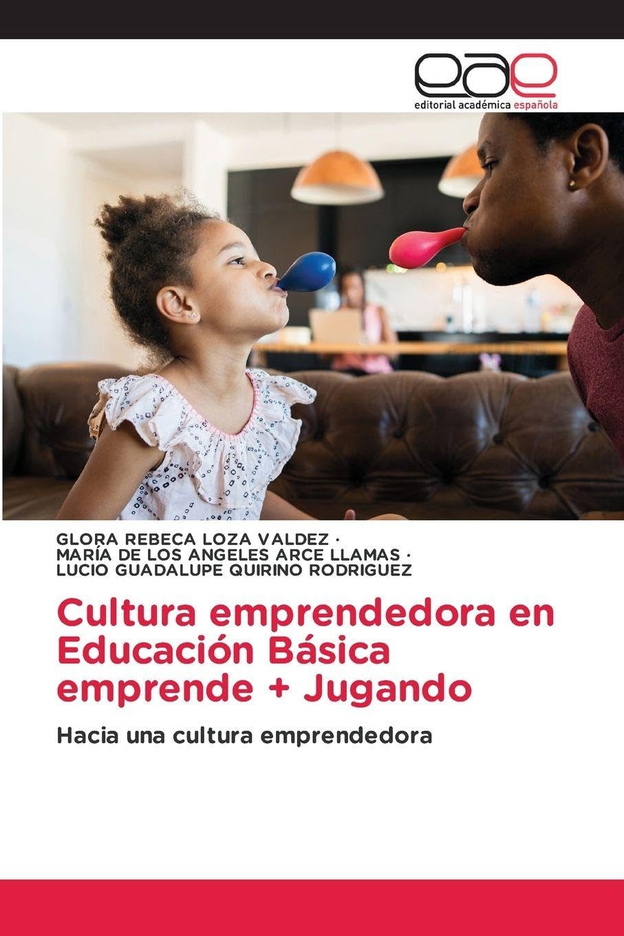 Cultura emprendedora en Educación Básica emprende + Jugando: Hacia una cultura emprendedora