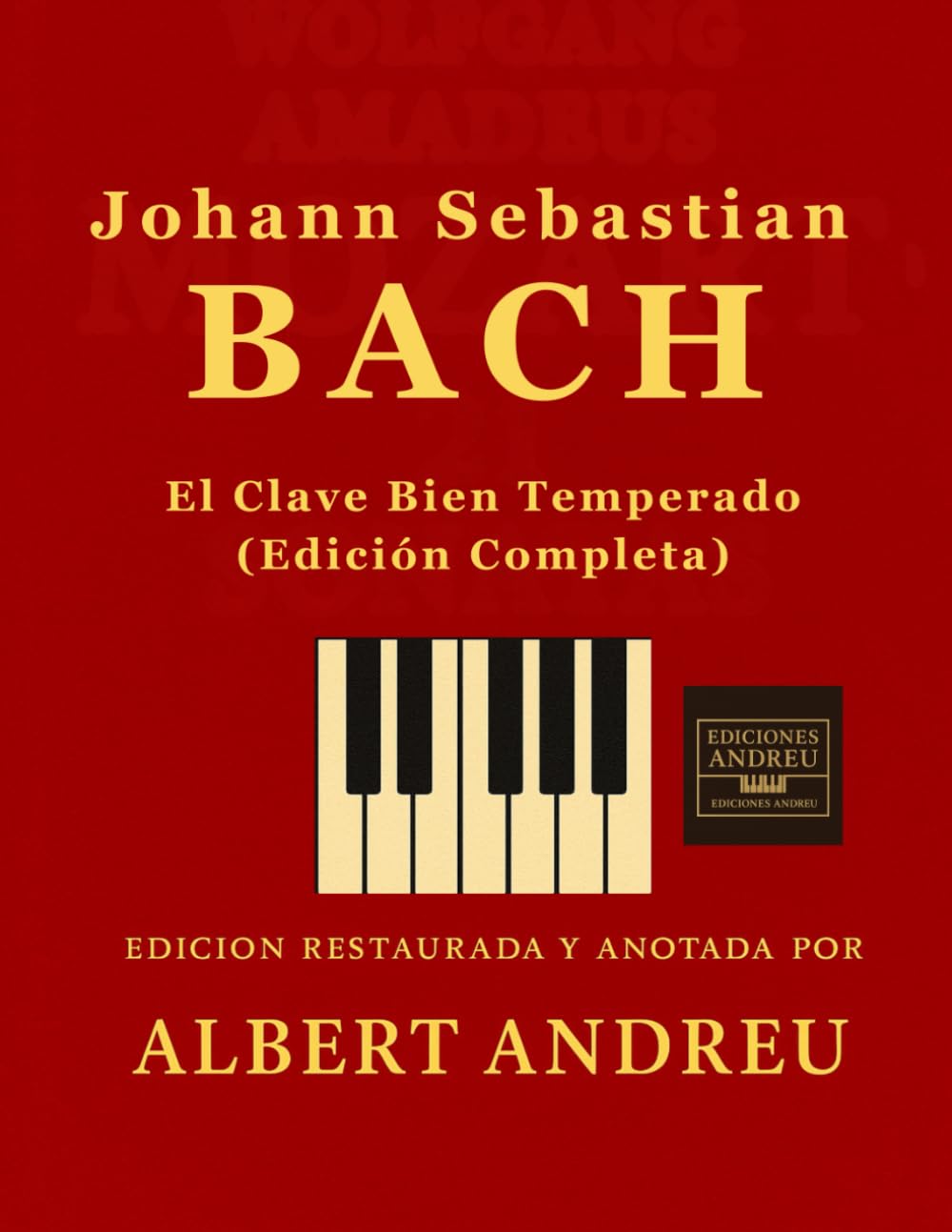 Bach – El Clave Bien Temperado (Edición Completa): Edición completa de las 48 partituras de Bach: Preludios y Fugas del Clave Bien Temperado para pianistas y clavecinistas.: 9 (Ediciones Andreu)