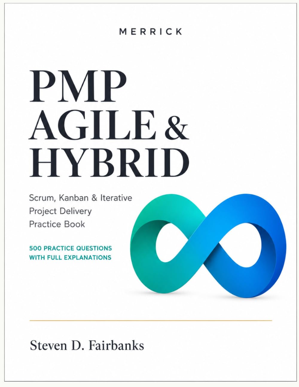PMP Agile & Hybrid: Scrum, Kanban & Iterative Project Delivery Practice Book: Master Agile Frameworks, Hybrid Methodologies, and Scenario-Based Questions for the Current PMP® Exam
