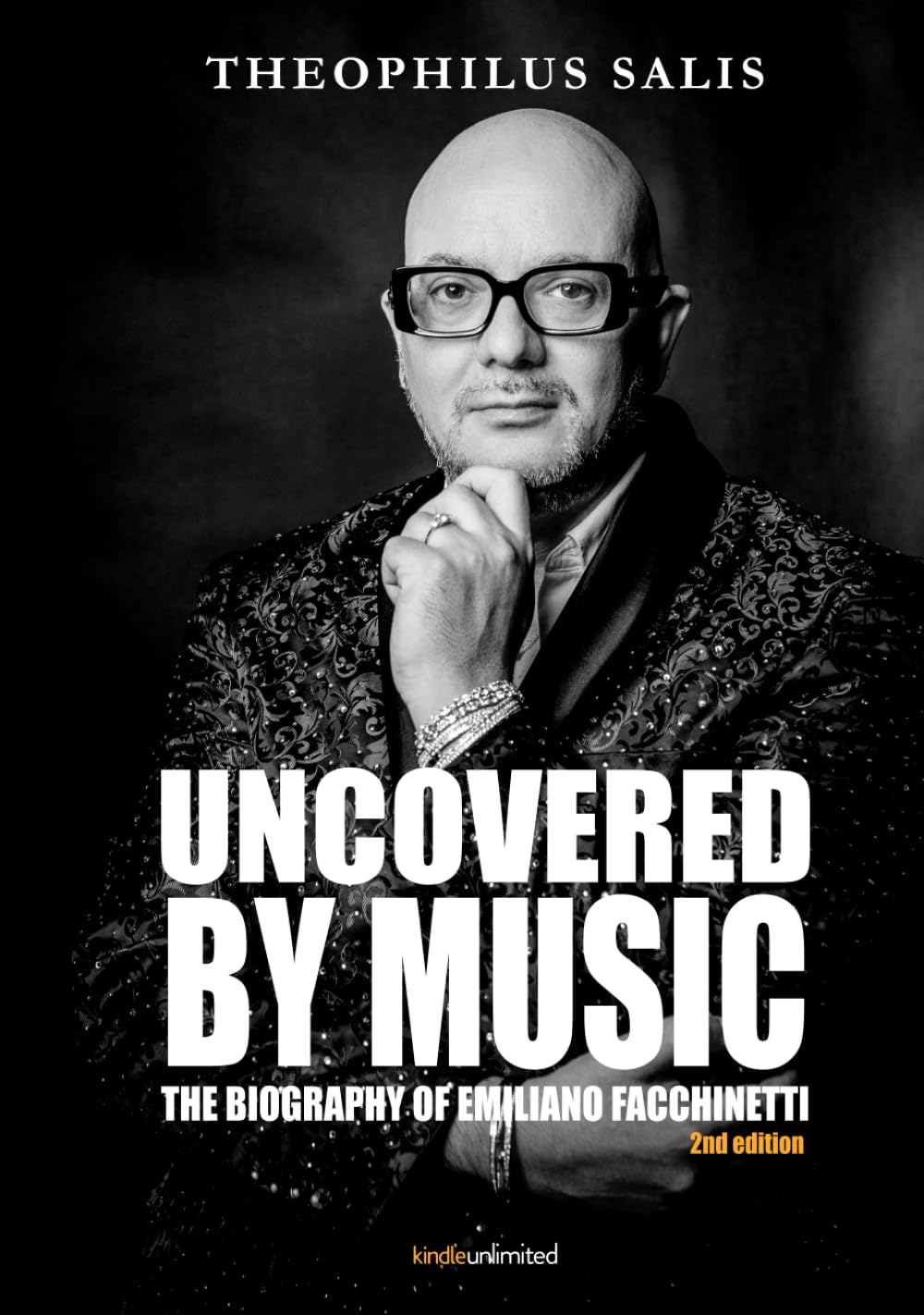 UNCOVERED BY MUSIC: THE BIOGRAPHY OF EMILIANO FACCHINETTI Second Edition – Enriched with historical insight (IO SONO OMBRA)