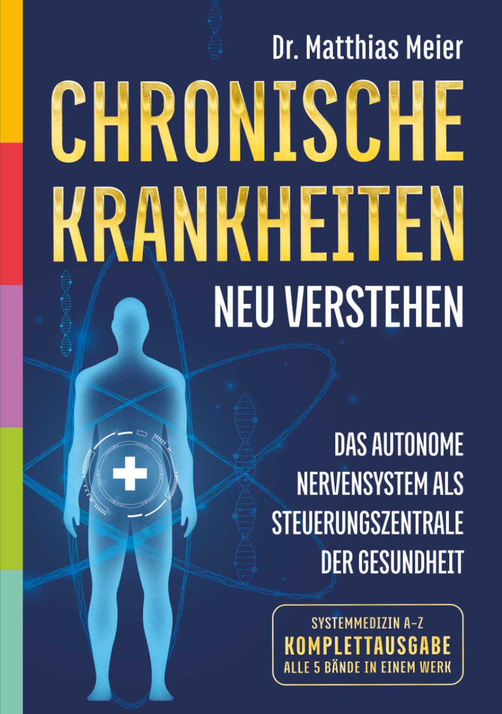 Chronische Krankheiten neu verstehen: Das Immunsystem als Steuerzentrale der Gesundheit (Systemmedizin A–Z, Komplettausgabe · Band 1–5)