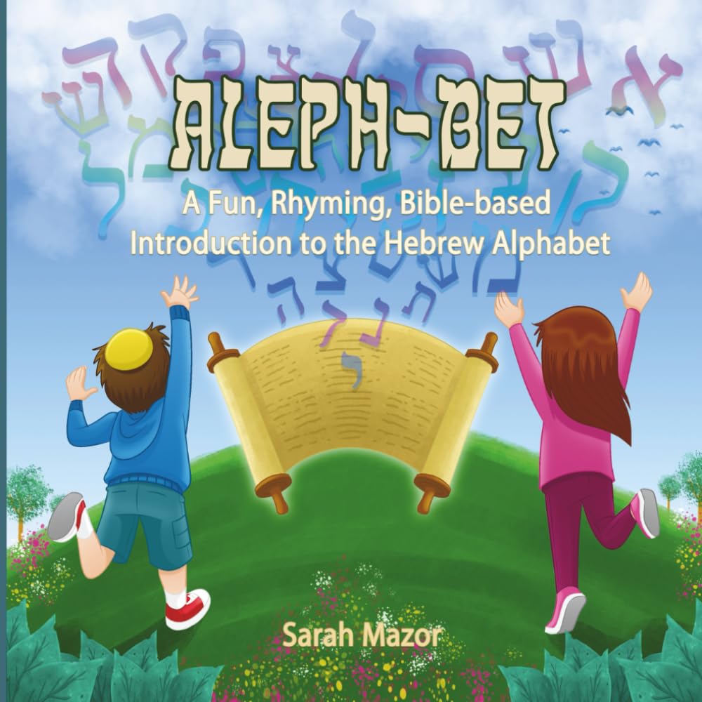 Aleph-Bet: A Fun, Rhyming, Bible-based introduction to the Hebrew Alphabet