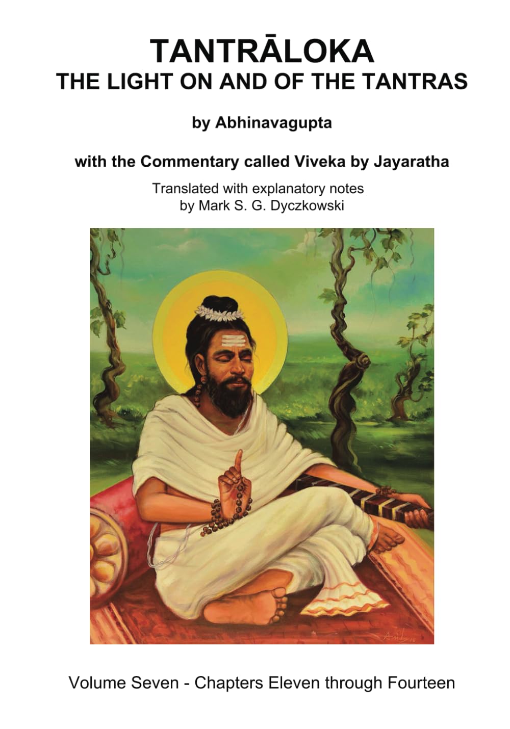 TANTRALOKA THE LIGHT ON AND OF THE TANTRAS - VOLUME SEVEN: Volume Seven - Chapters Eleven through Fourteen, With the Commentary called Viveka by