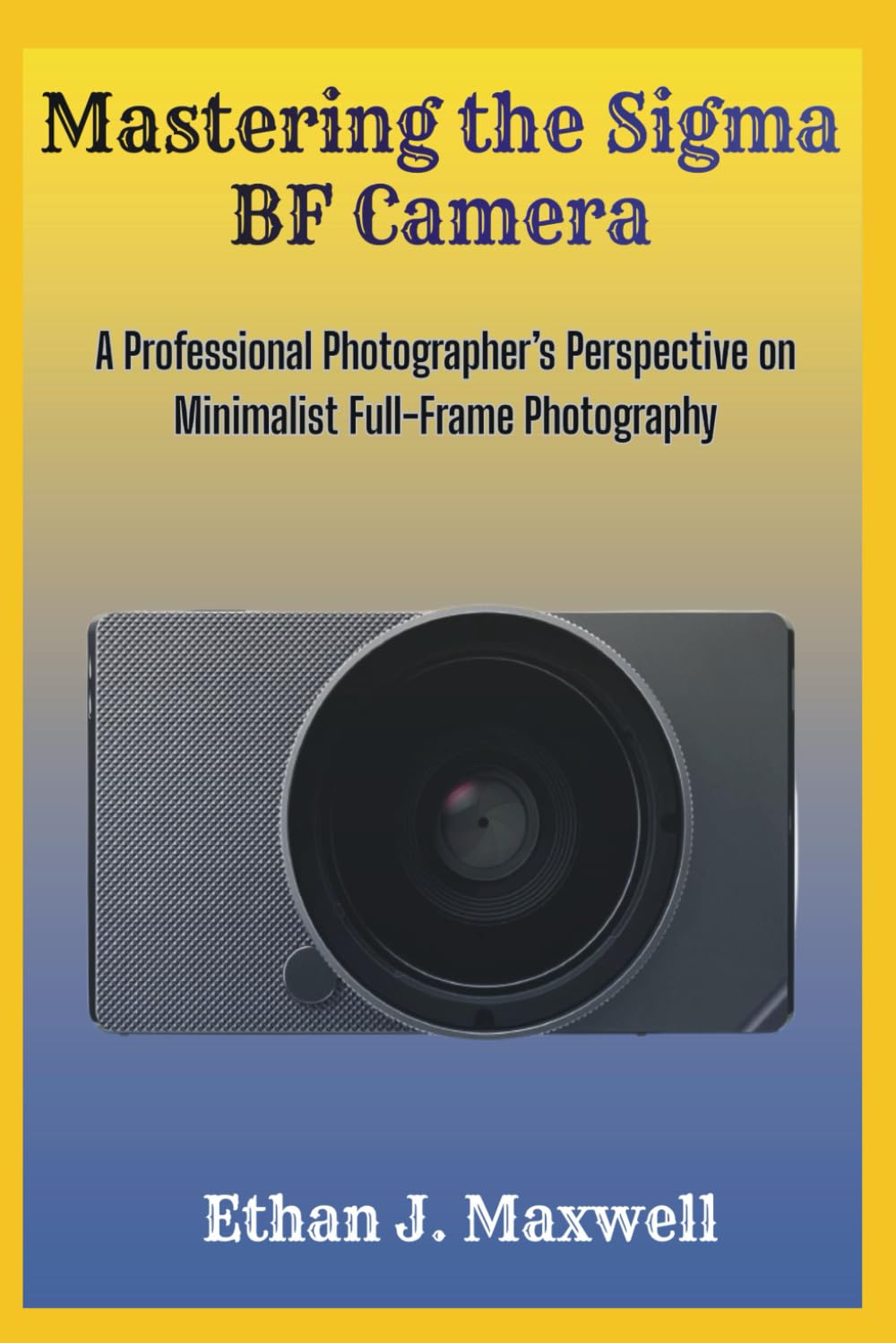 Mastering the Sigma BF Camera: A Professional Photographer’s Perspective on Minimalist Full-Frame Photography