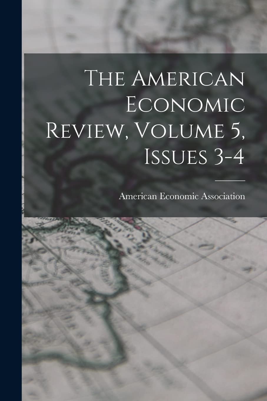 The American Economic Review, Volume 5, Issues 3-4