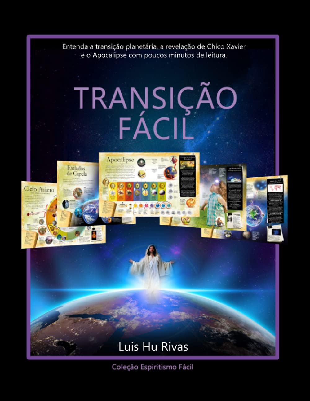 Transição Fácil: Entenda a Transição Planetária, a revelação de Chico Xavier e o Apocalipse em poucos minutos de leitura. (Livros Espíritas(Português))