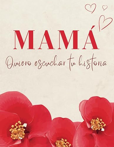 Mamá, Quiero Escuchar Tu Historia: Cuéntame de ti | Un Diario con 200 preguntas para conocer mejor la historia de vida de tu madre | Original Regalo ... recuerdos para la familia. (Spanish Edition)