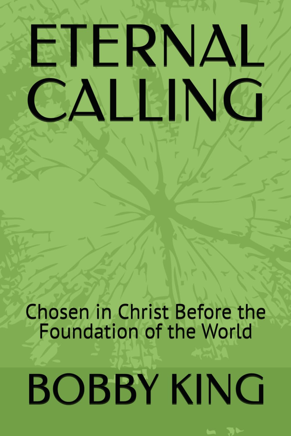ETERNAL CALLING: Chosen in Christ Before the Foundation of the World