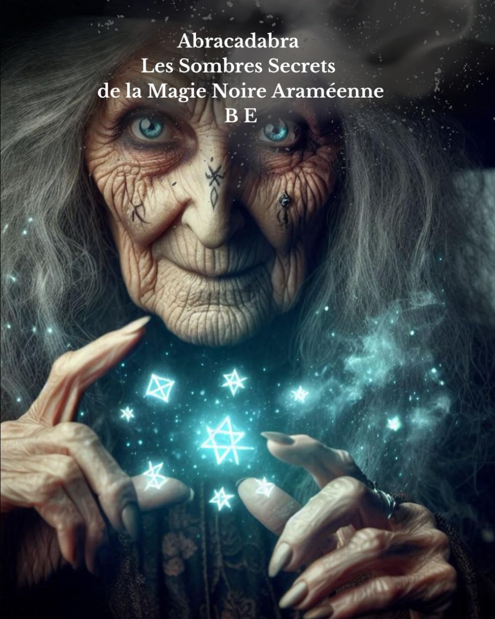 Abracadabra : Les Sombres Secrets de la Magie Noire Araméenne