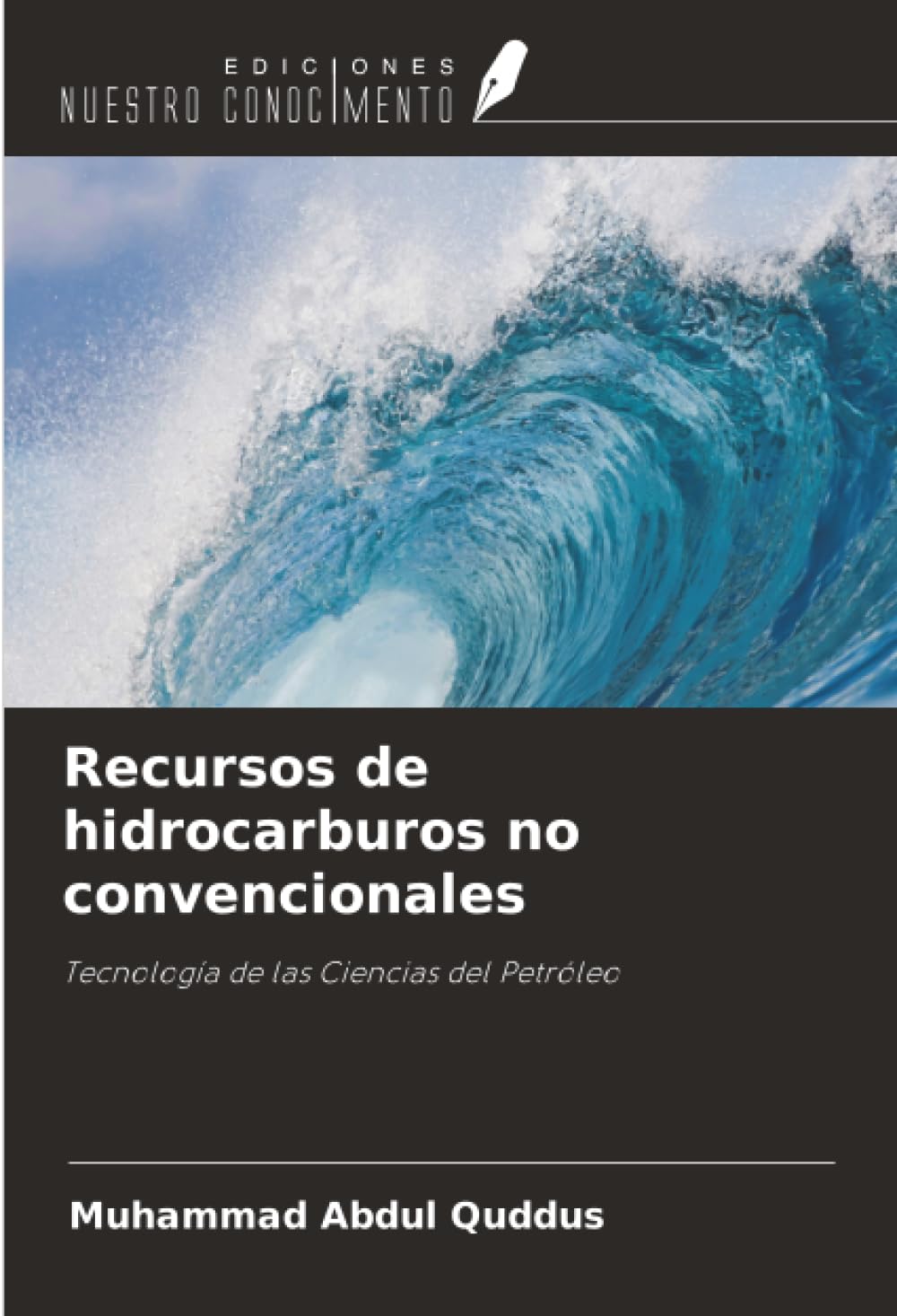 Recursos de hidrocarburos no convencionales: Tecnología de las Ciencias del Petróleo