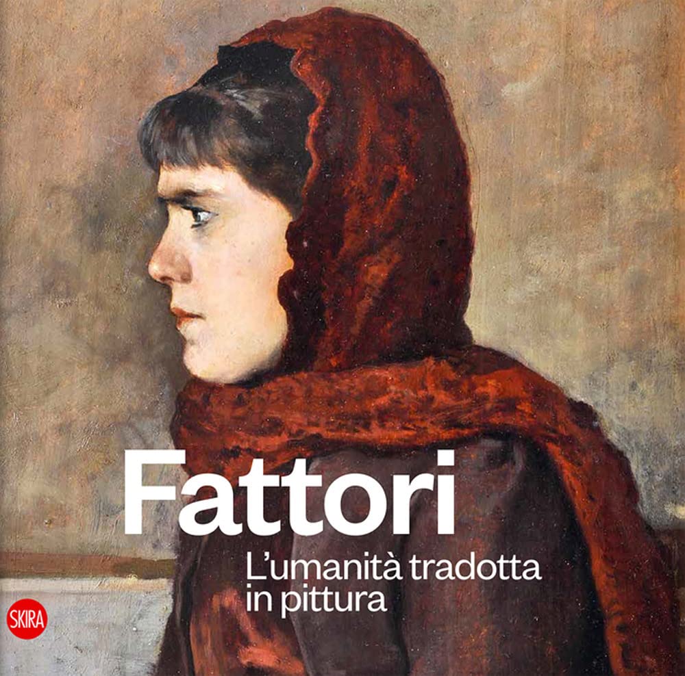 Fattori. L'umanità Tradotta In Pittura. Ediz. Illustrata - 4