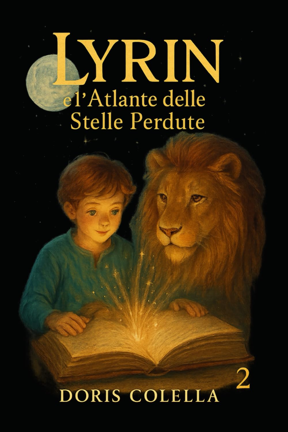 Lyrin e l’Atlante delle Stelle Perdute: Il Viaggio nel Cielo Infranto (La Biblioteca della Luna – Saga di Lyrin - Dove le crepe diventano luce e le ombre imparano a respirare.)