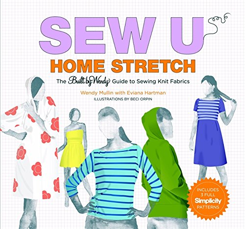 Sew U Home Stretch: The Built by Wendy Guide to