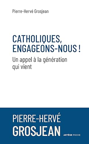 Catholiques, engageons-nous !: Un appel à la génération qui vient