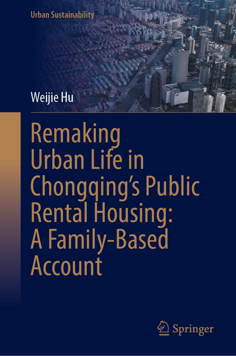 Remaking Urban Life in Chongqing’s Public Rental Housing: A Family‑Based Account (Urban Sustainability)