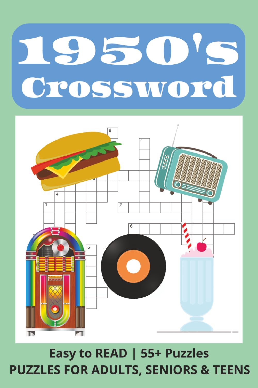 1950s Crossword: Fabulous 1950s Crossword Puzzles Filled With Retro Fun, Classic Cars, Diners, Rock and Roll, and Nostalgic Memories (Decades of Nostalgia)