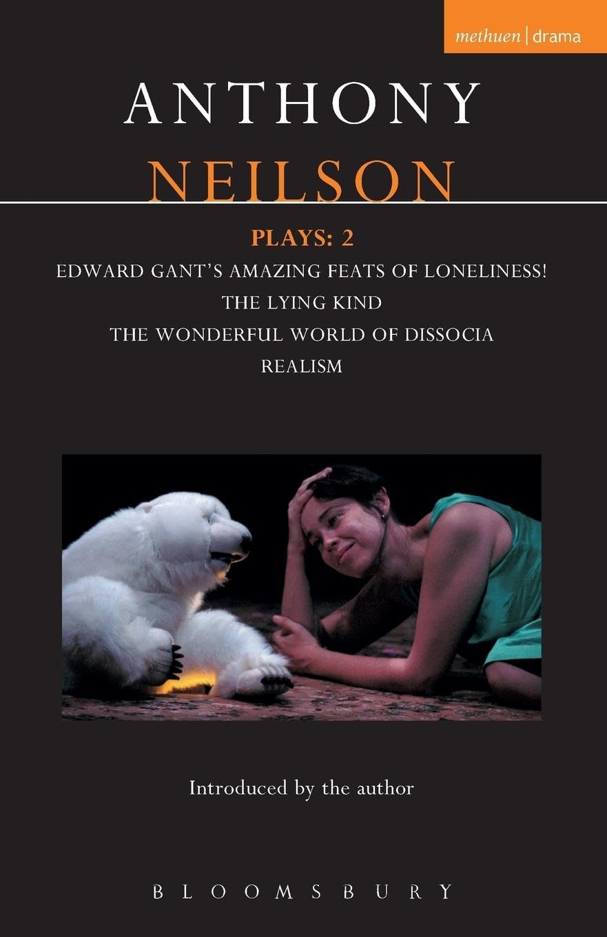 Neilson Plays: 2: Edward Gant's Amazing Feats of Loneliness!; The Lying Kind; The Wonderful World of Dissocia; Realism (Contemporary Dramatists)