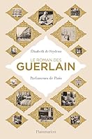 Le roman des Guerlain 208134775X Book Cover