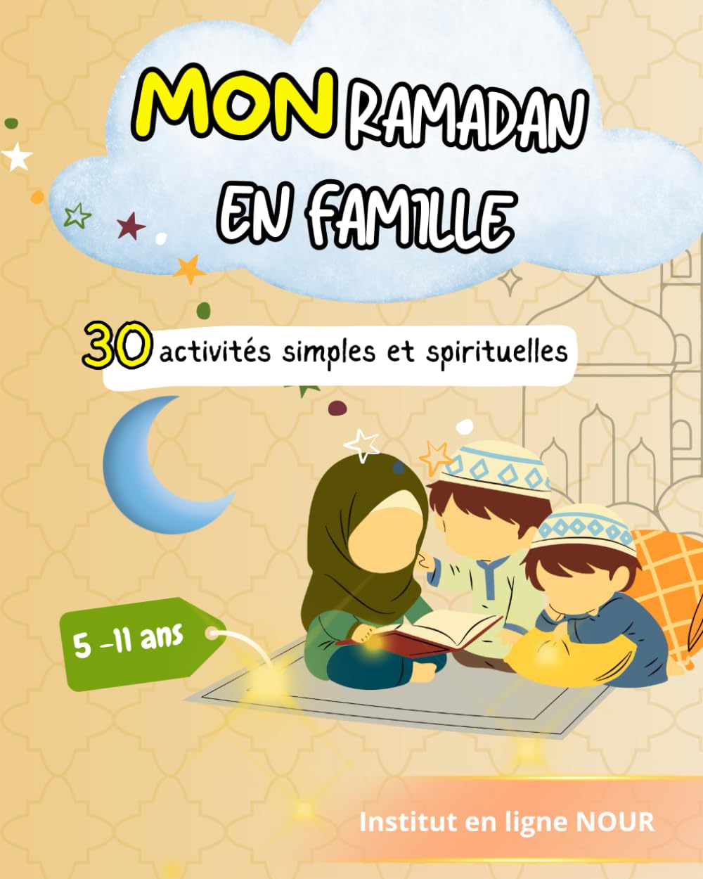 MON RAMADAN EN FAMILLE: 30 ACTIVITES SIMPLES ET SPIRITUELLES