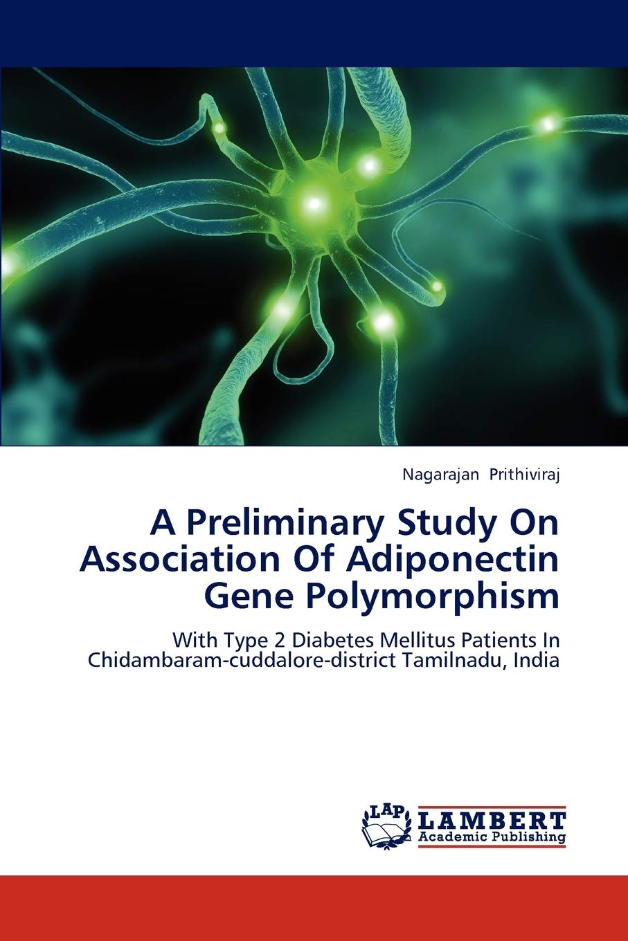 A Preliminary Study On Association Of Adiponectin Gene Polymorphism: With Type 2 Diabetes Mellitus Patients In Chidambaram-cuddalore-district Tamilnadu, India