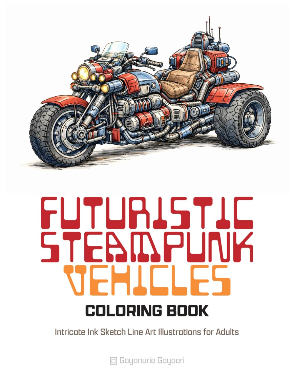 Futuristic Steampunk Vehicles Coloring Book: Intricate Ink Sketch Line Art Illustrations for Adults