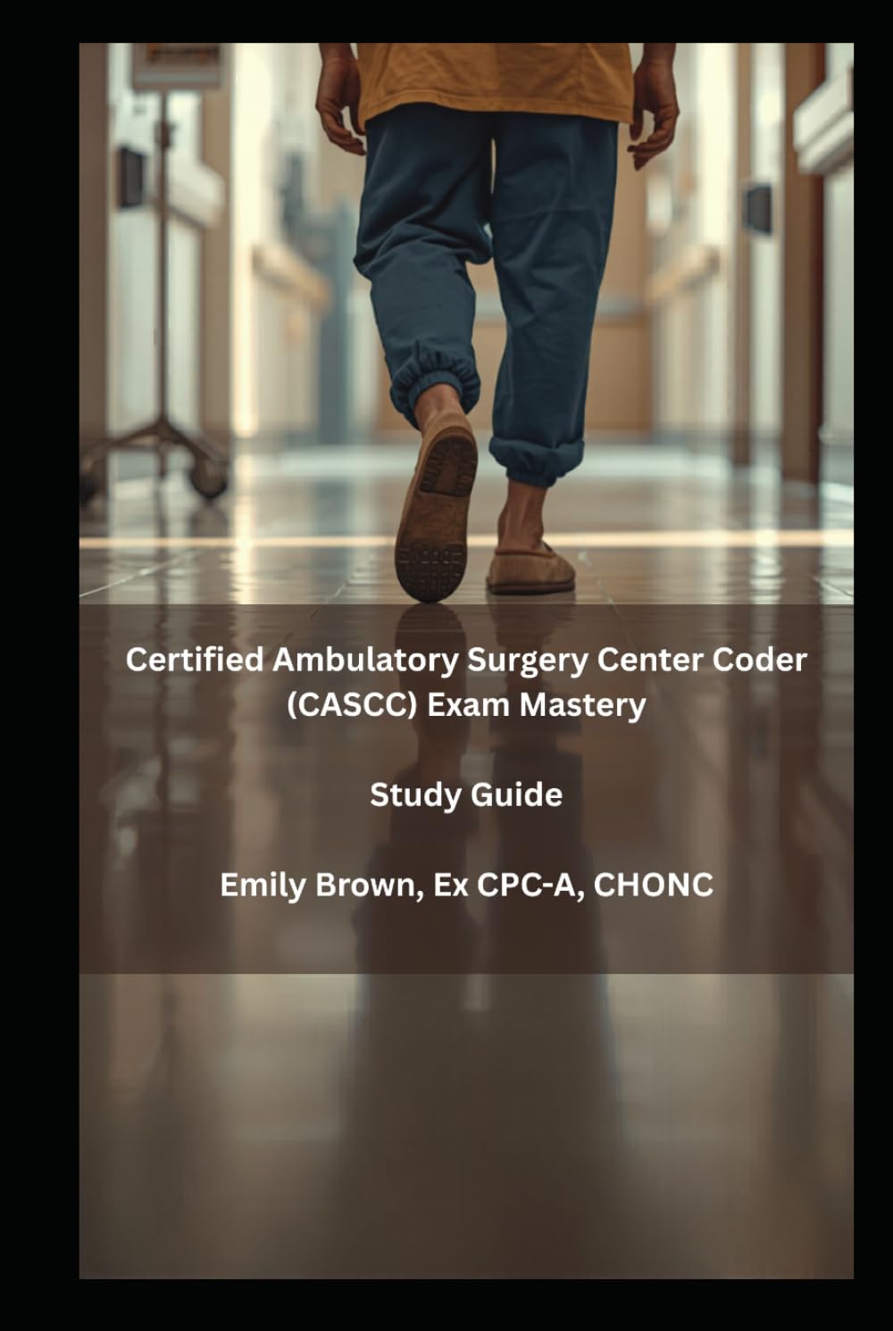 Certified Ambulatory Surgery Center Coder (CASCC) Exam Mastery: Study Guide