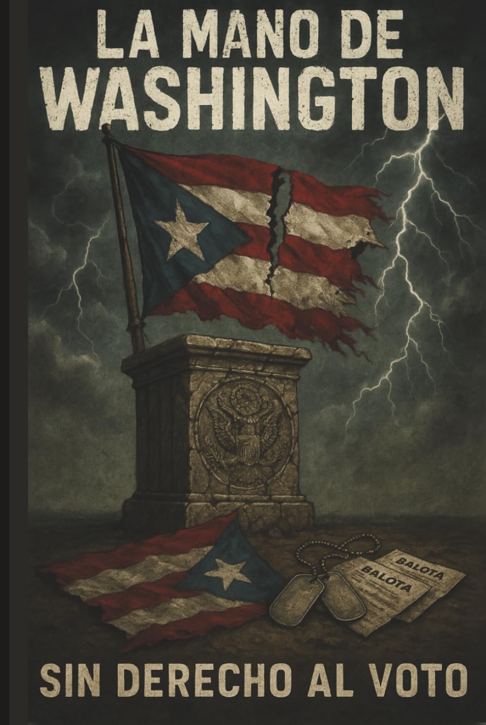 La Mano de Washington: How U.S. Presidents Failed Puerto Rico (History Of Puerto Rico)